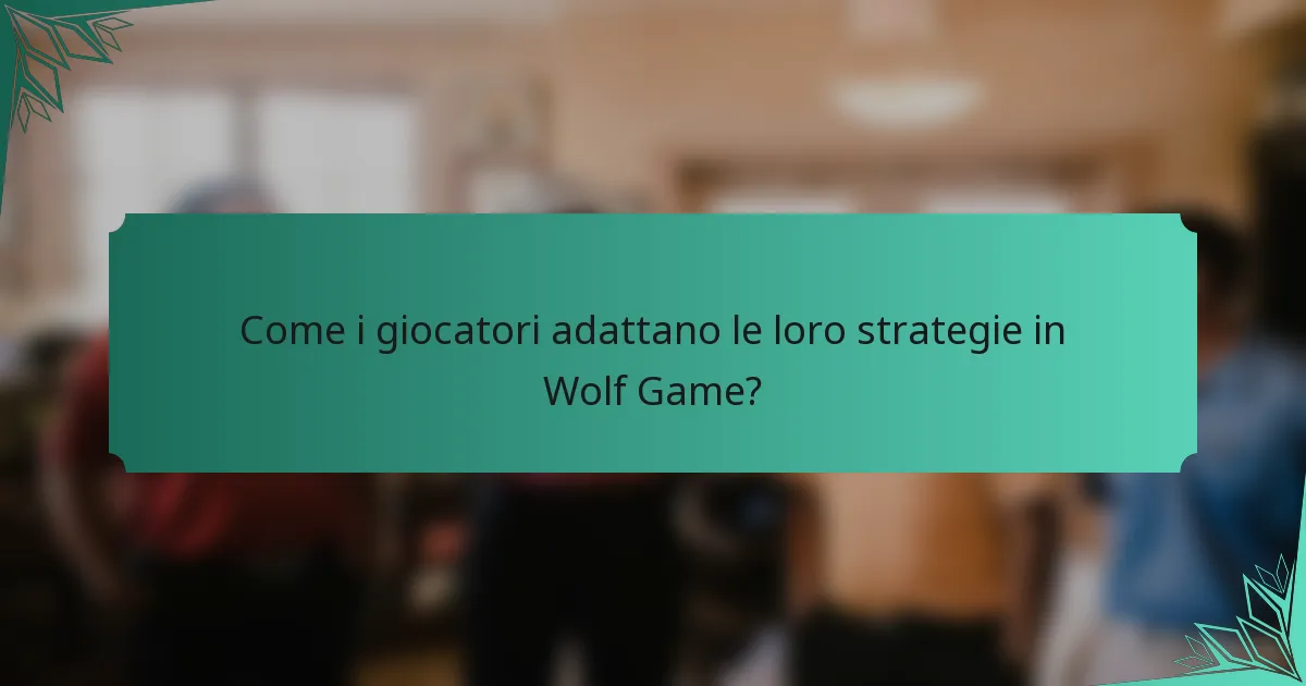 Come i giocatori adattano le loro strategie in Wolf Game?