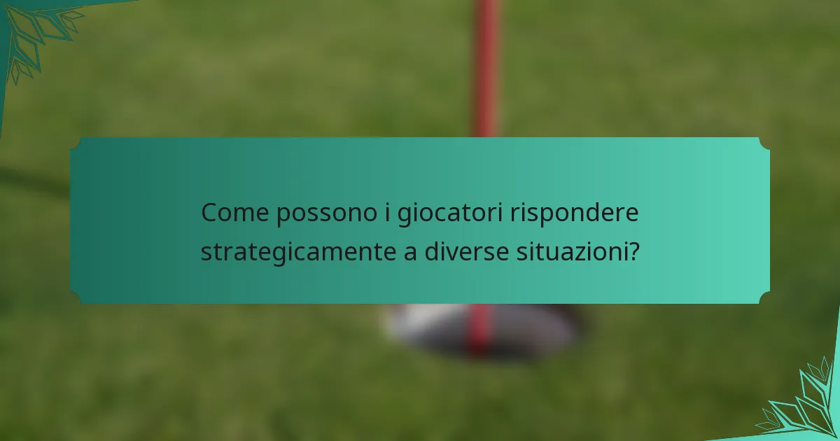 Come possono i giocatori rispondere strategicamente a diverse situazioni?
