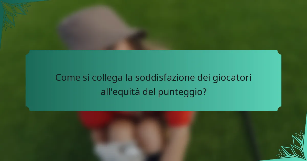 Come si collega la soddisfazione dei giocatori all'equità del punteggio?
