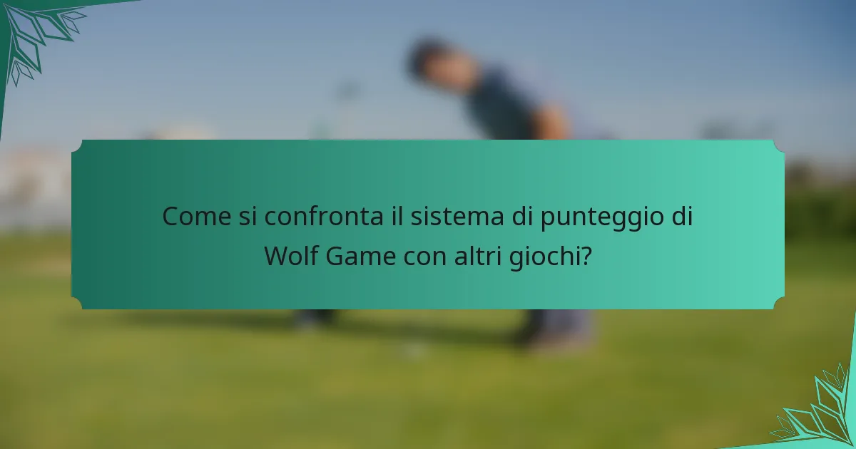 Come si confronta il sistema di punteggio di Wolf Game con altri giochi?