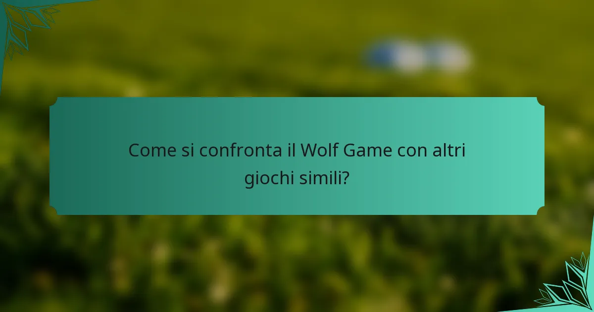 Come si confronta il Wolf Game con altri giochi simili?