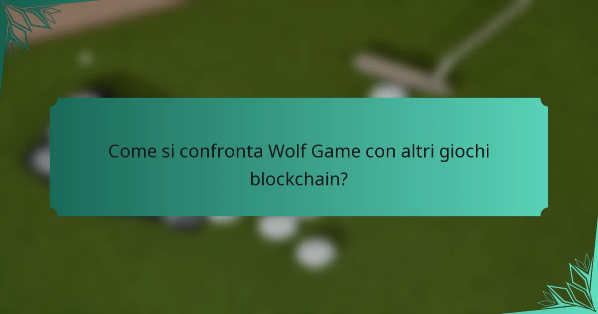Come si confronta Wolf Game con altri giochi blockchain?