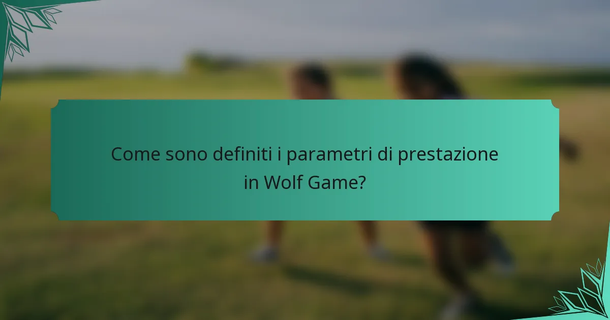 Come sono definiti i parametri di prestazione in Wolf Game?