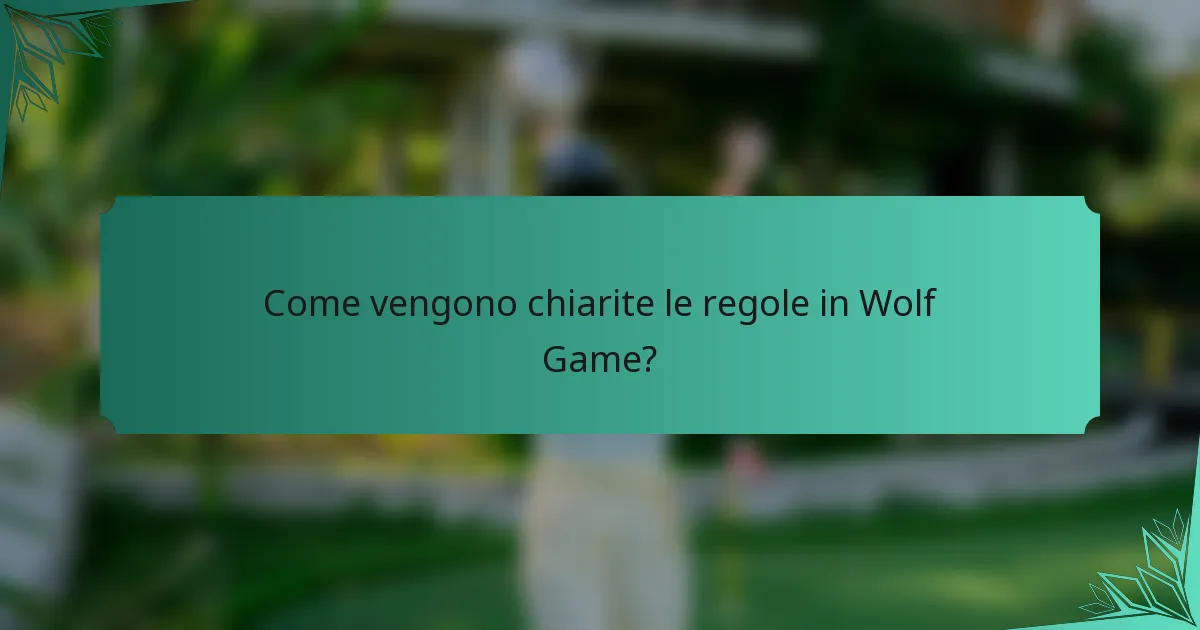 Come vengono chiarite le regole in Wolf Game?