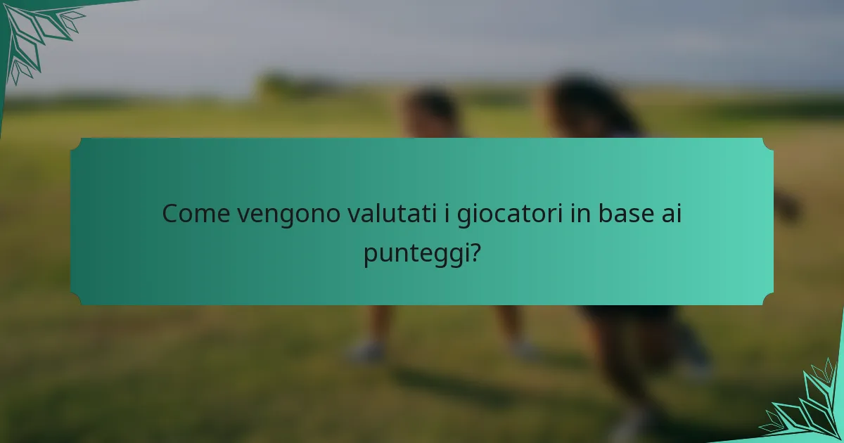 Come vengono valutati i giocatori in base ai punteggi?
