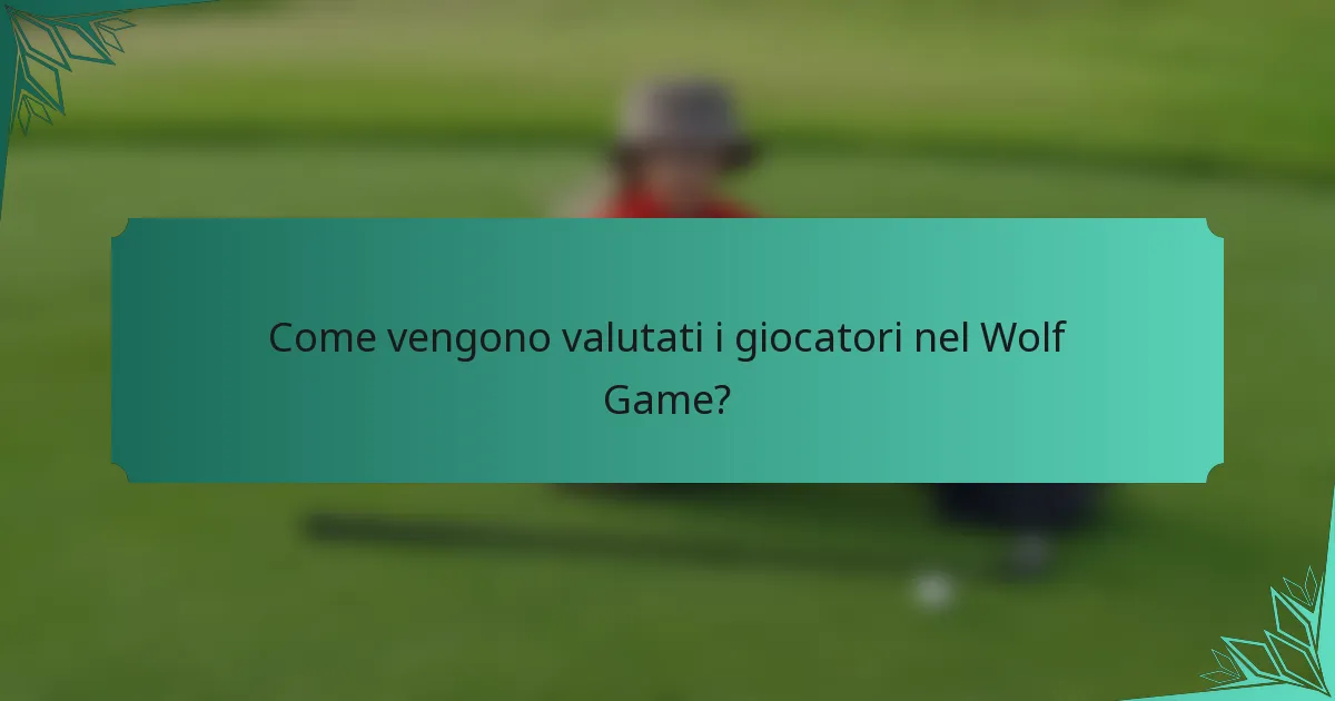 Come vengono valutati i giocatori nel Wolf Game?