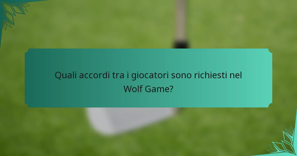 Quali accordi tra i giocatori sono richiesti nel Wolf Game?