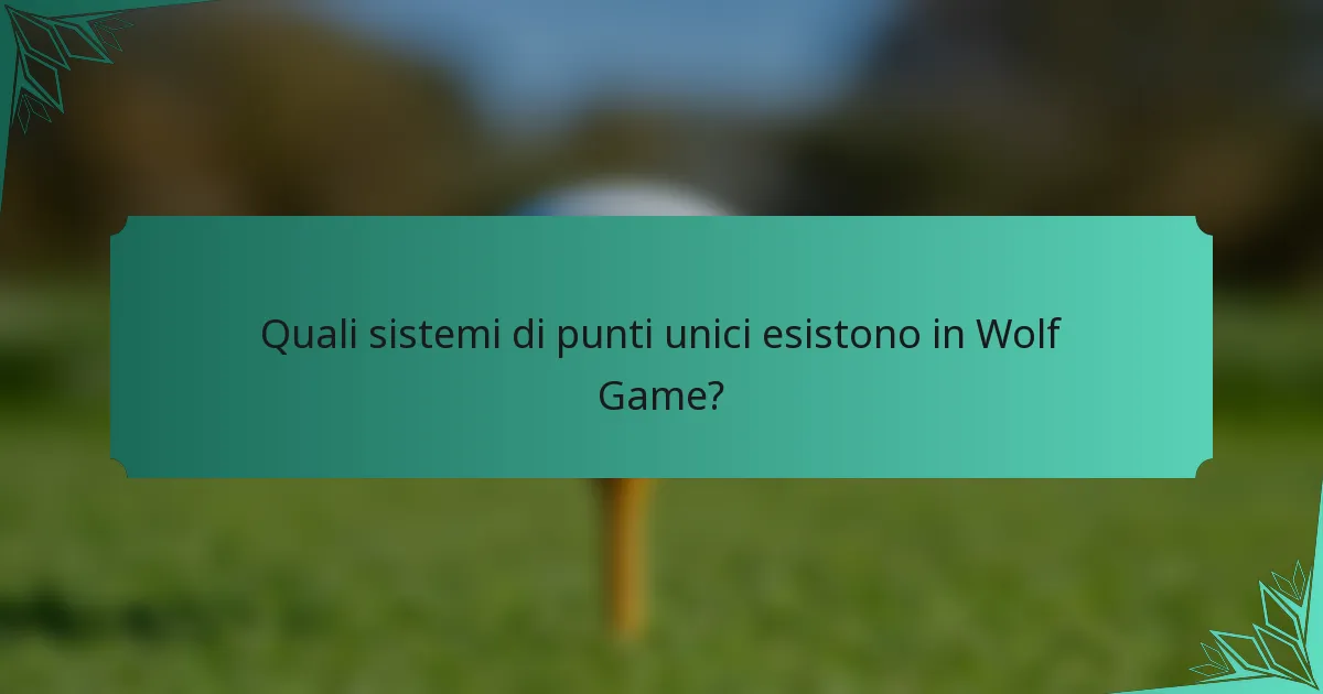 Quali sistemi di punti unici esistono in Wolf Game?