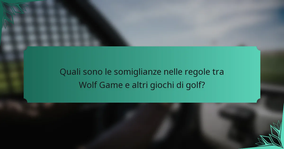 Quali sono le somiglianze nelle regole tra Wolf Game e altri giochi di golf?
