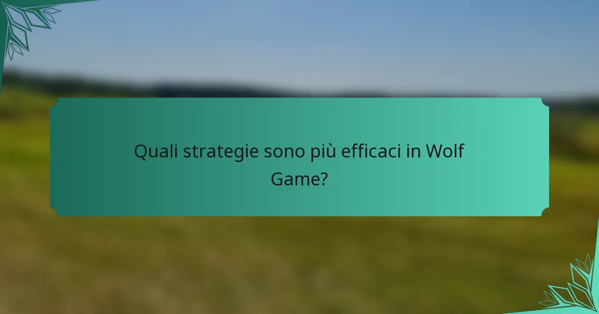 Quali strategie sono più efficaci in Wolf Game?